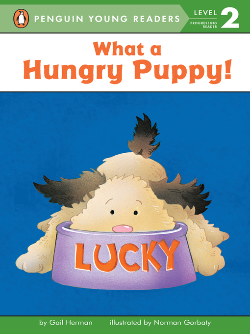 Title details for What a Hungry Puppy! by Gail Herman - Available